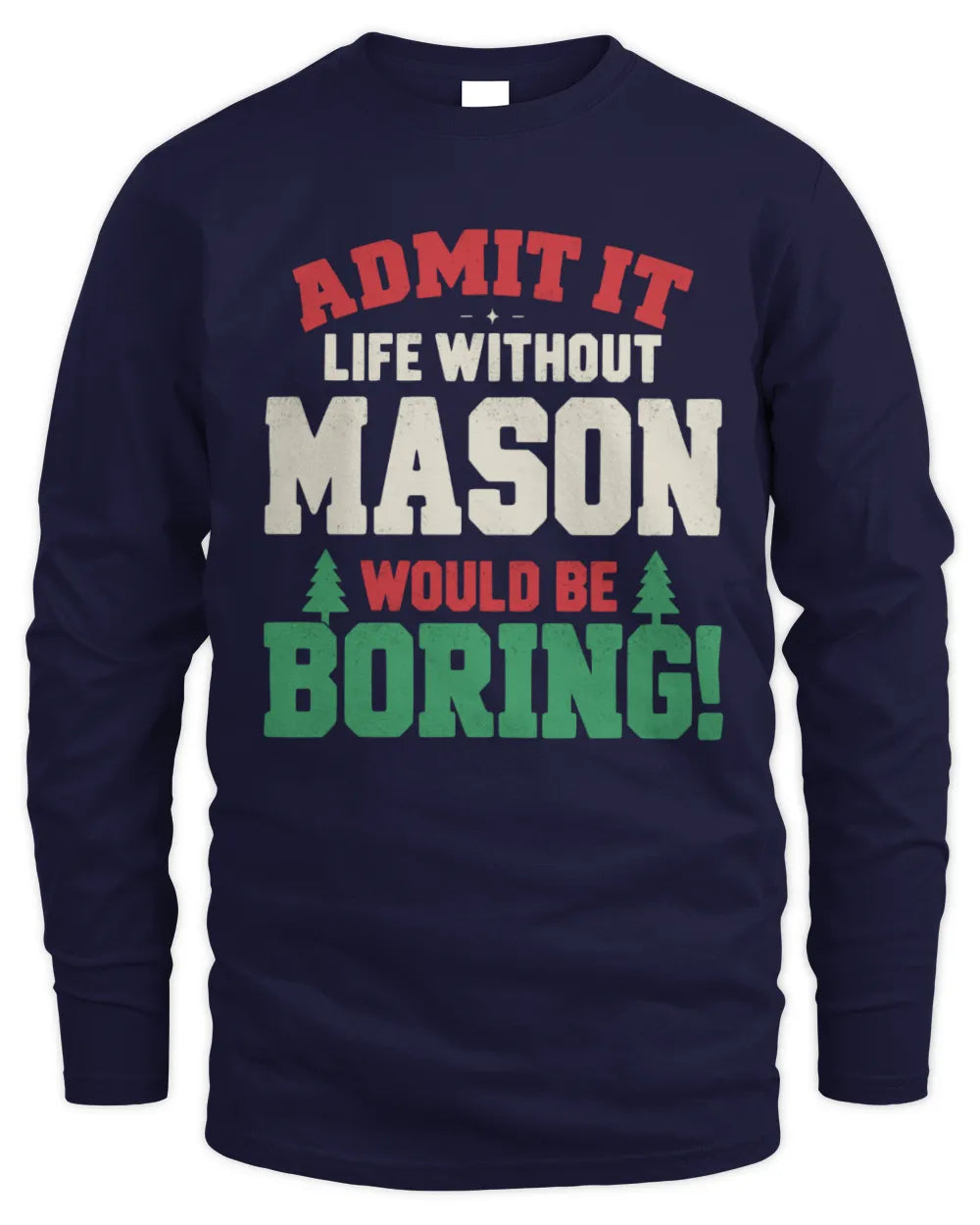 MASON P5 TH08 Christmas T-Shirt – “Life Without NAME Would Be Boring” - Men's Long Sleeved T-Shirt - Navy