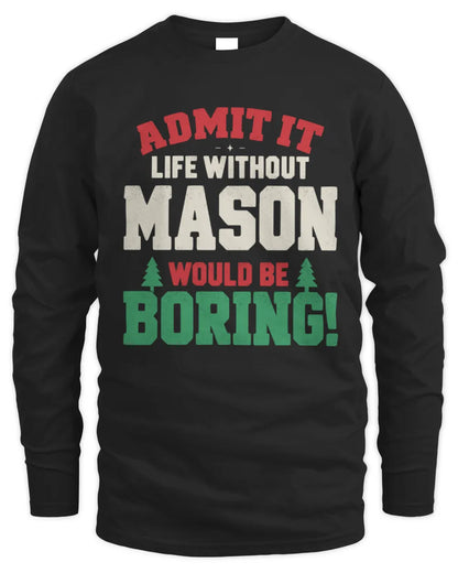 MASON P5 TH08 Christmas T-Shirt – “Life Without NAME Would Be Boring” - Men's Long Sleeved T-Shirt - Black