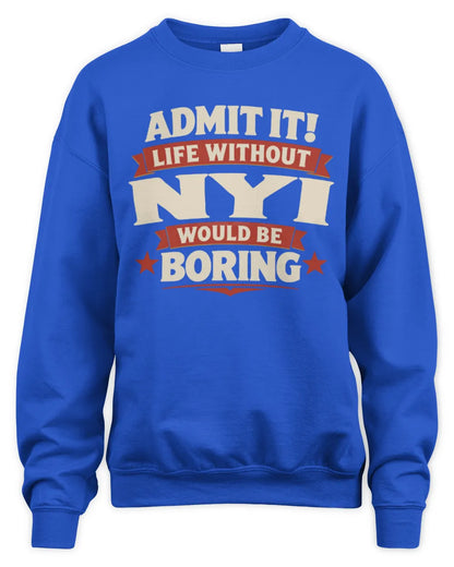 NYI P4 KT003 Personalized Funny Quote Apparel “Life Without NAME Would Be Boring” - Unisex Sweatshirt - Royal