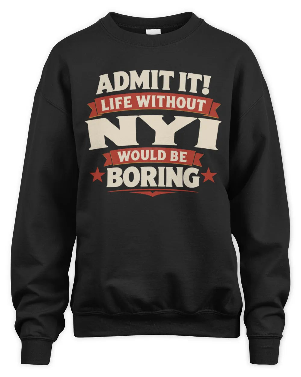 NYI P4 KT003 Personalized Funny Quote Apparel “Life Without NAME Would Be Boring” - Unisex Sweatshirt - Black
