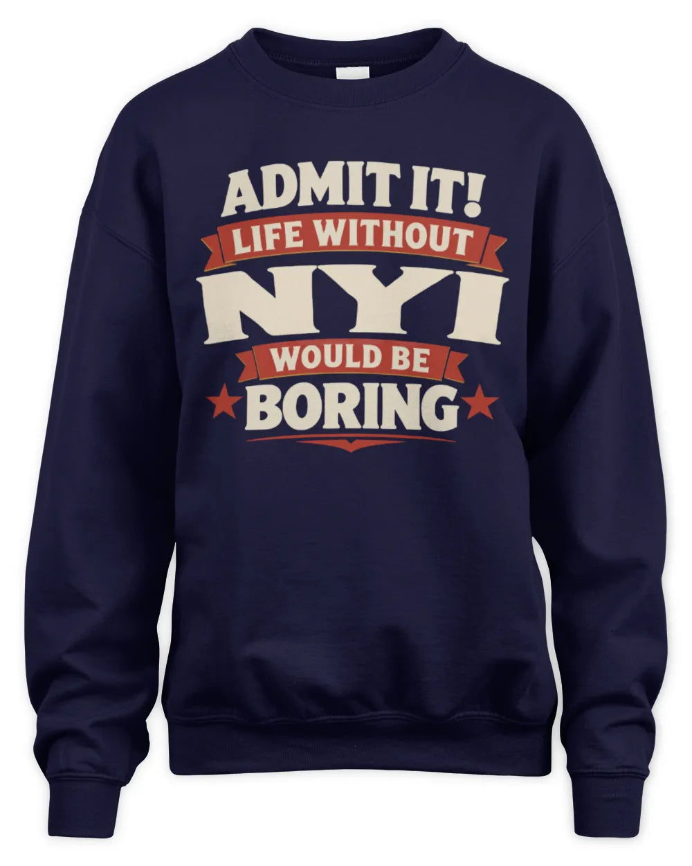 NYI P4 KT003 Personalized Funny Quote Apparel “Life Without NAME Would Be Boring” - Unisex Sweatshirt - Navy