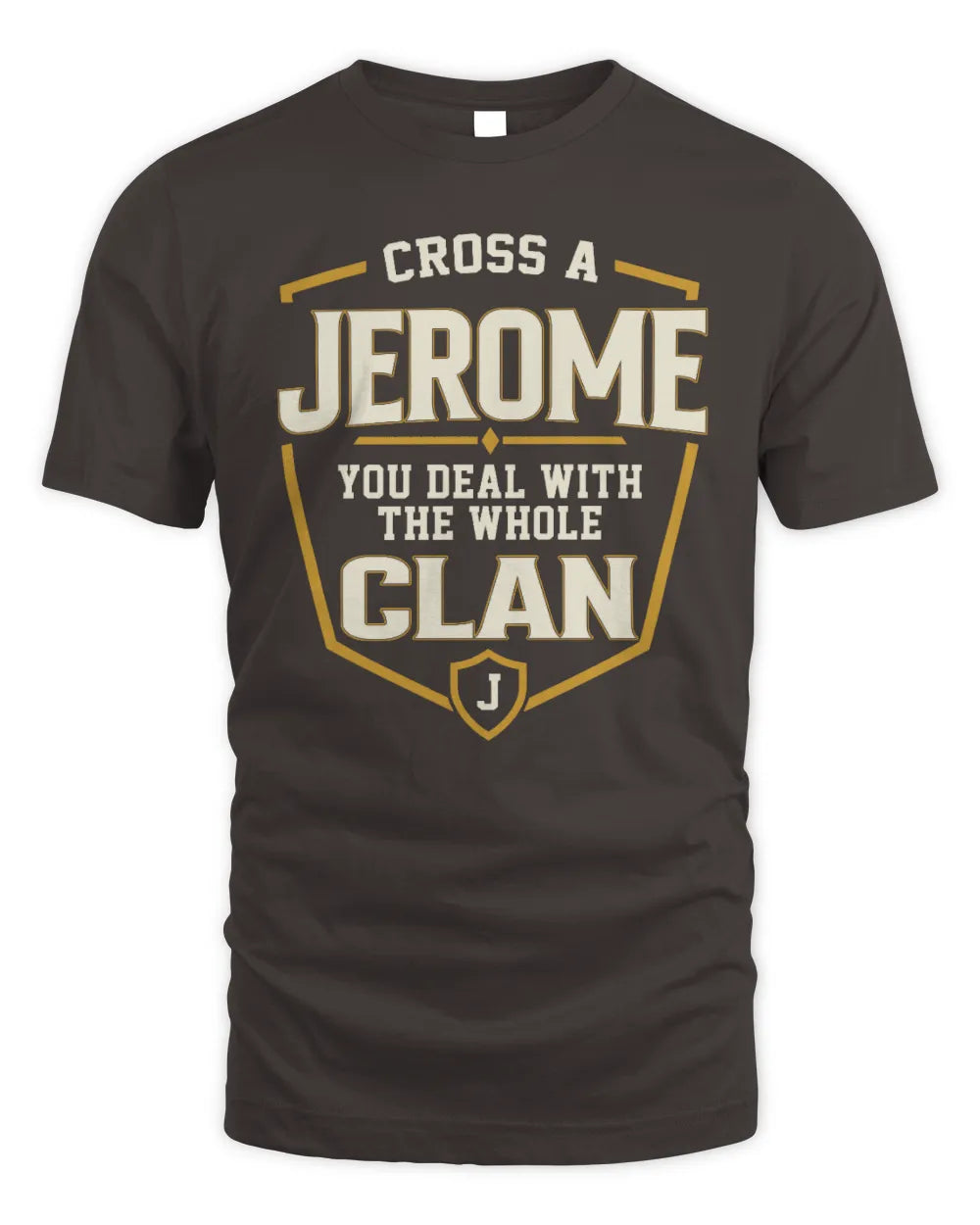 JEROME NT1-K008 Cross A/An NAME, You Deal With the Whole Clan | Personalized Vintage T-Shirt - Unisex Standard T-Shirt - Dark Chocolate