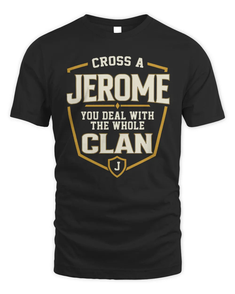 JEROME NT1-K008 Cross A/An NAME, You Deal With the Whole Clan | Personalized Vintage T-Shirt - Unisex Standard T-Shirt - Black