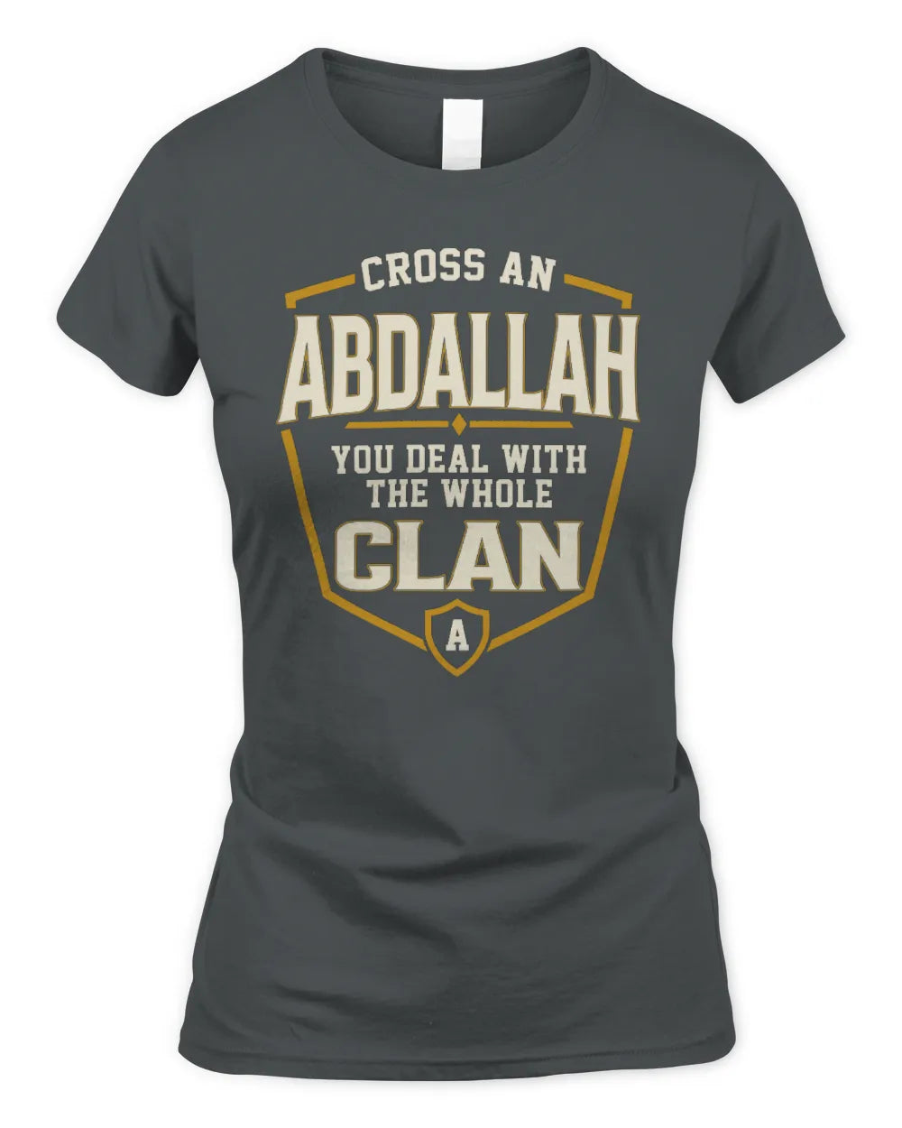 ABDALLAH NT1-K008 Cross A/An NAME, You Deal With the Whole Clan | Personalized Vintage T-Shirt - Women's Standard T-Shirt - Charcoal