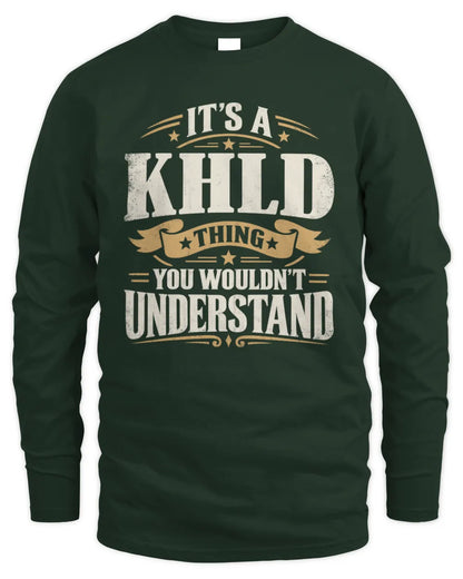 KHLD P08 TH51 - Personalized “It’s a/an [NAME] Thing – You Wouldn’t Understand” Shirt - Men's Long Sleeved T-Shirt - Forest Green
