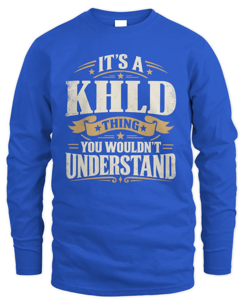 KHLD P08 TH51 - Personalized “It’s a/an [NAME] Thing – You Wouldn’t Understand” Shirt - Men's Long Sleeved T-Shirt - Royal