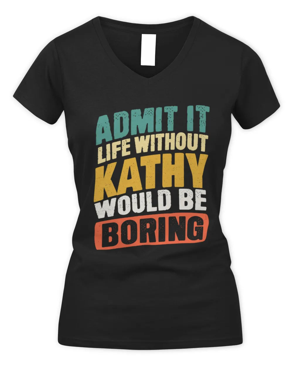 KATHY TP88-K4-229
Personalized Funny Quote Apparel “Life Without NAME Would Be Boring” - Women's V-Neck T-Shirt - Black