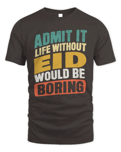 EID TP88-K4-229
Personalized Funny Quote Apparel “Life Without NAME Would Be Boring” - Unisex Standard T-Shirt - Dark Chocolate