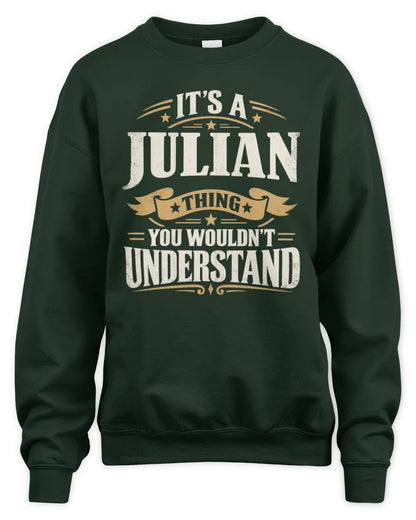 JULIAN P08 TH51 - Personalized “It’s a/an [NAME] Thing – You Wouldn’t Understand” Shirt - Unisex Sweatshirt - Forest Green
