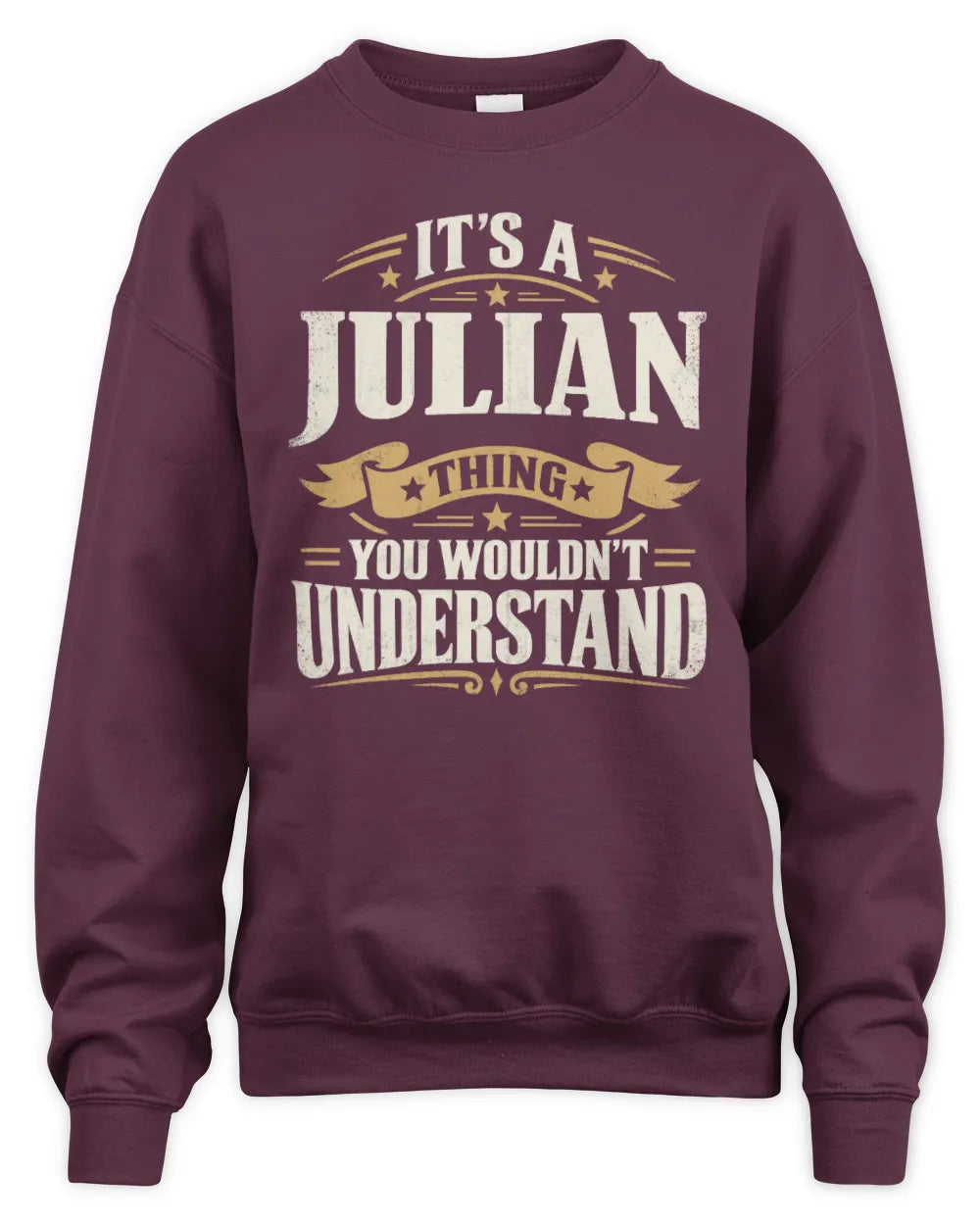 JULIAN P08 TH51 - Personalized “It’s a/an [NAME] Thing – You Wouldn’t Understand” Shirt - Unisex Sweatshirt - Maroon