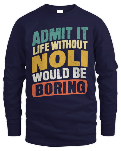 NOLI TP88-K4-229
Personalized Funny Quote Apparel “Life Without NAME Would Be Boring” - Men's Long Sleeved T-Shirt - Navy