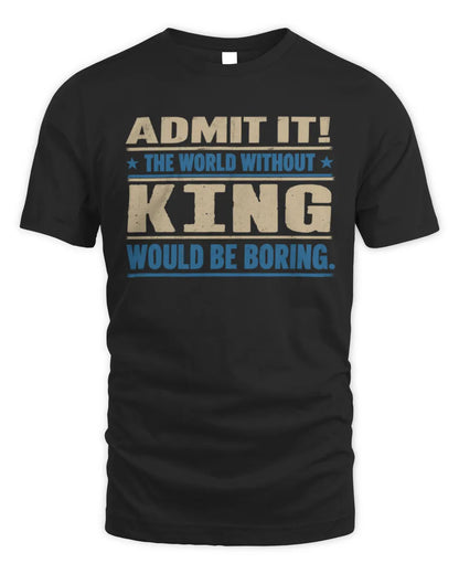 KING TP68-K2-968 – Personalized Funny Quote Apparel “The World Without NAME Would Be Boring” - Unisex Standard T-Shirt - Black