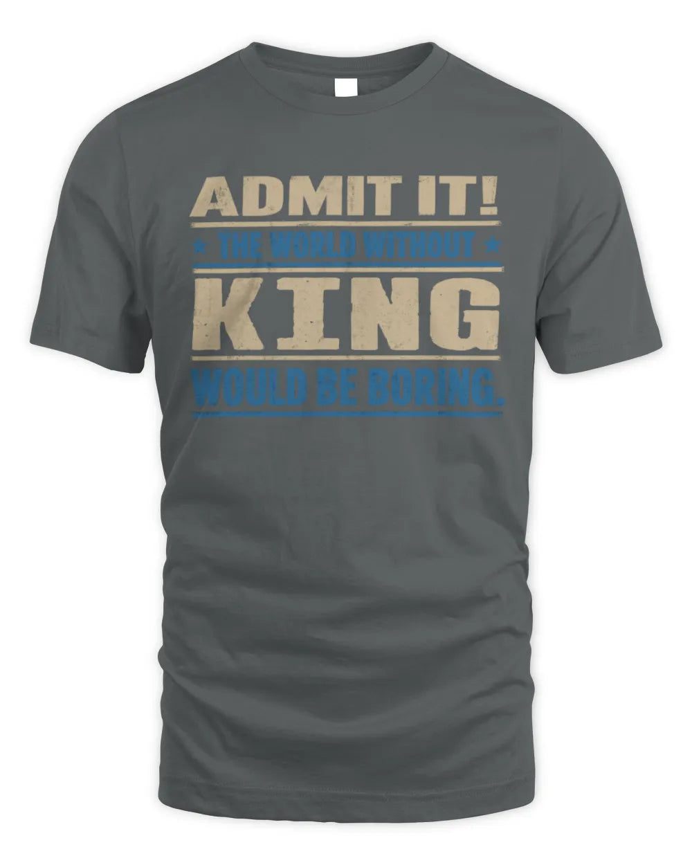 KING TP68-K2-968 – Personalized Funny Quote Apparel “The World Without NAME Would Be Boring” - Unisex Standard T-Shirt - Charcoal