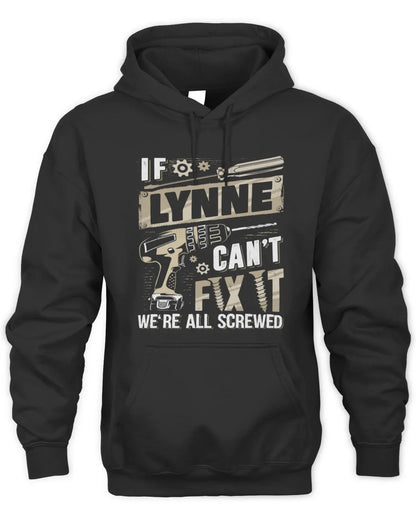 LYNNE TX03 P02 - Personalized Handyman Mechanic Shirt “If NAME Can’t Fix It, We’re All Screwed” - Unisex Hoodie - Black