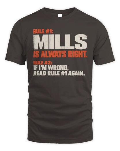 MILLS NP1-H006 
Always Right Personalized Name T-Shirt – Funny Custom Name Shirt - Unisex Standard T-Shirt - Dark Chocolate