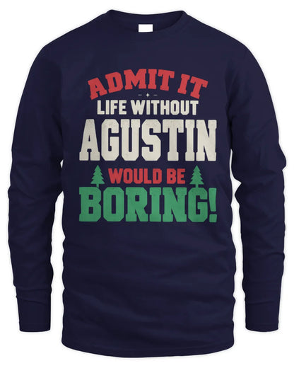 AGUSTIN P5 TH08 Christmas T-Shirt – “Life Without NAME Would Be Boring” - Men's Long Sleeved T-Shirt - Navy