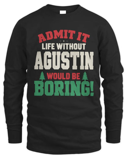 AGUSTIN P5 TH08 Christmas T-Shirt – “Life Without NAME Would Be Boring” - Men's Long Sleeved T-Shirt - Black