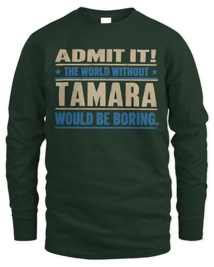 TAMARA TP68-K2-968 – Personalized Funny Quote Apparel “The World Without NAME Would Be Boring” - Men's Long Sleeved T-Shirt - Forest Green