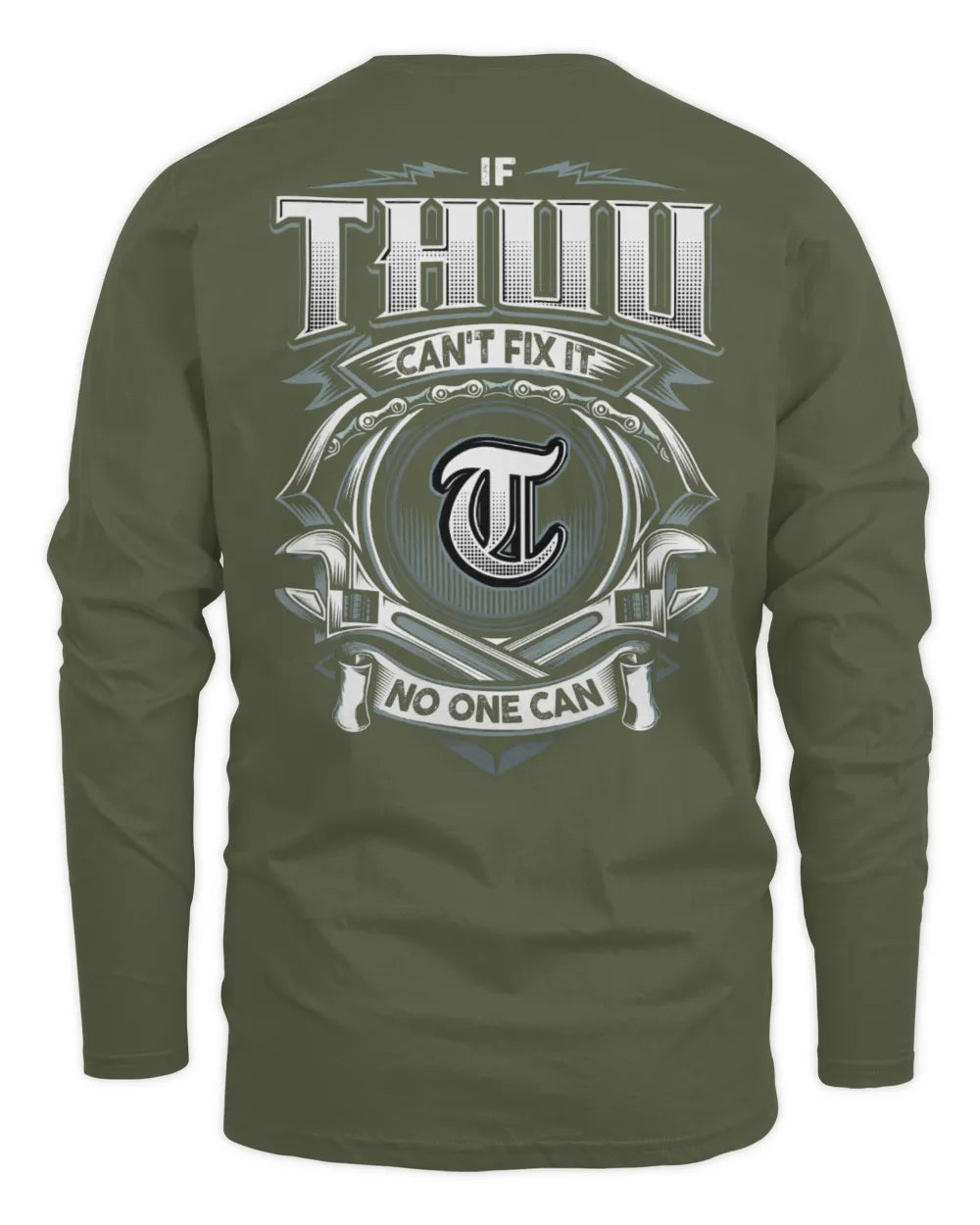 THUU AP81-K4-626 - Personalized Ahmed Quote Apparel “If Ahmed Can't Fix It, No One Can” - Men's Long Sleeved T-Shirt - Military Green