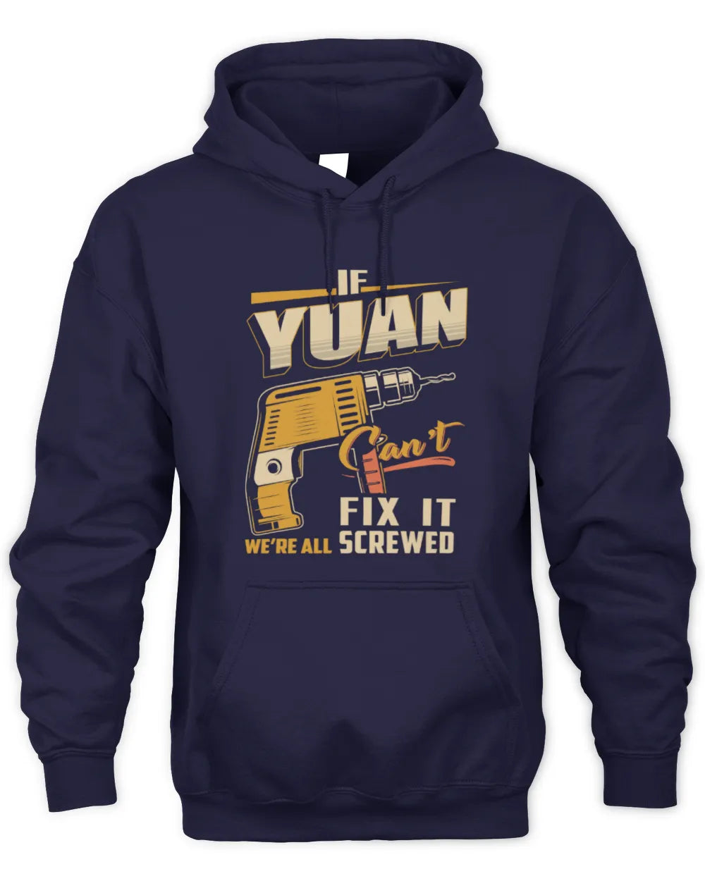 YUAN TP22-K4-228 - Personalized Handyman T-Shirt “If AARON Can’t Fix It, We’re All Screwed” - Unisex Hoodie - Navy