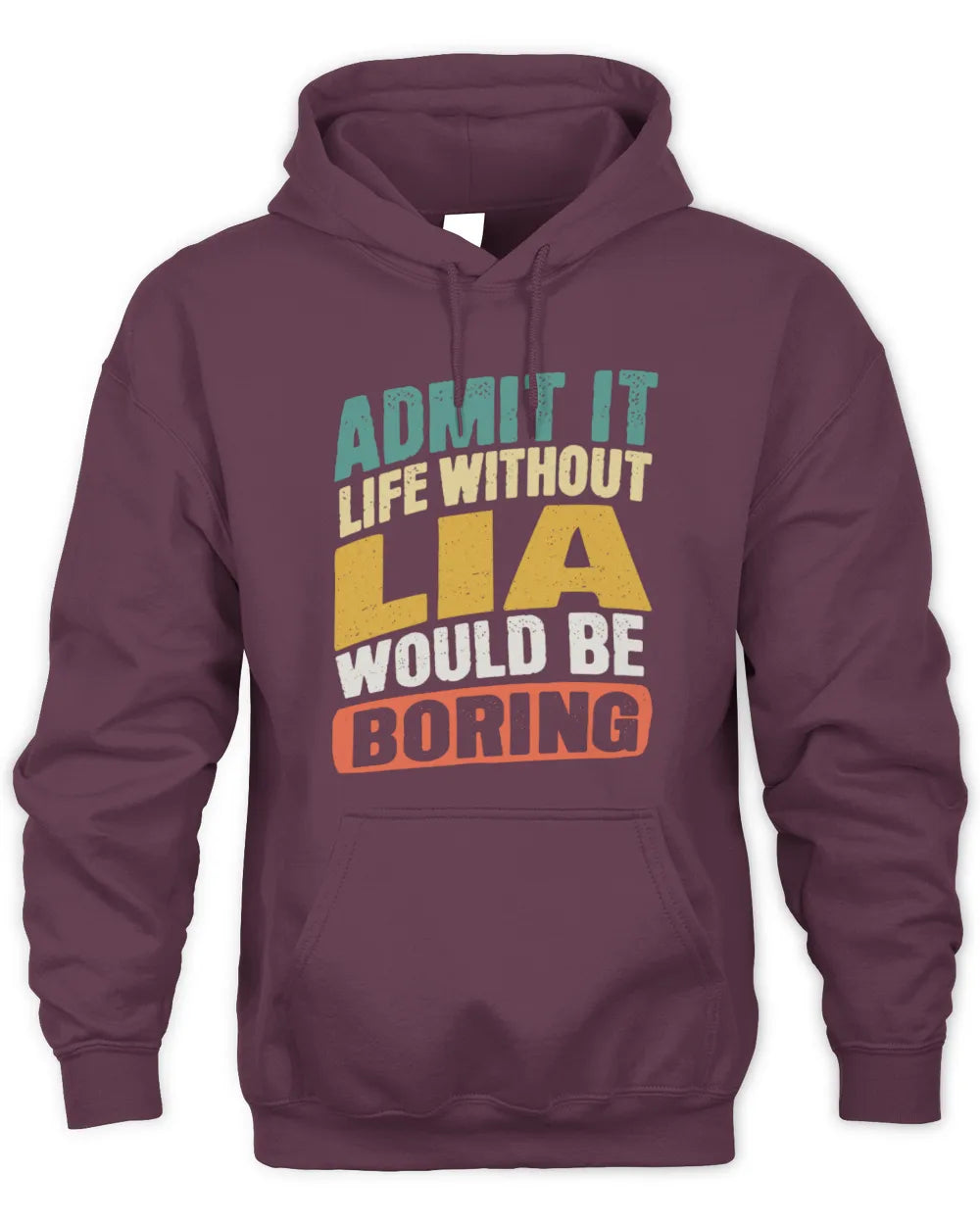 LIA TP88-K4-229
Personalized Funny Quote Apparel “Life Without NAME Would Be Boring” - Unisex Hoodie - Maroon