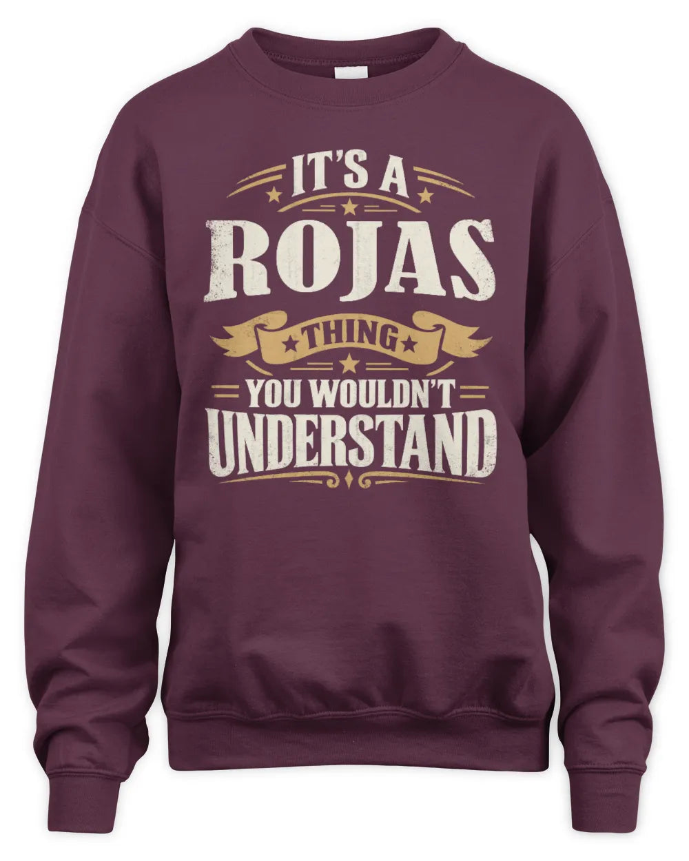 ROJAS P08 TH51 - Personalized “It’s a/an [NAME] Thing – You Wouldn’t Understand” Shirt - Unisex Sweatshirt - Maroon