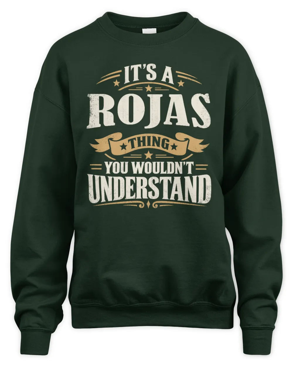 ROJAS P08 TH51 - Personalized “It’s a/an [NAME] Thing – You Wouldn’t Understand” Shirt - Unisex Sweatshirt - Forest Green