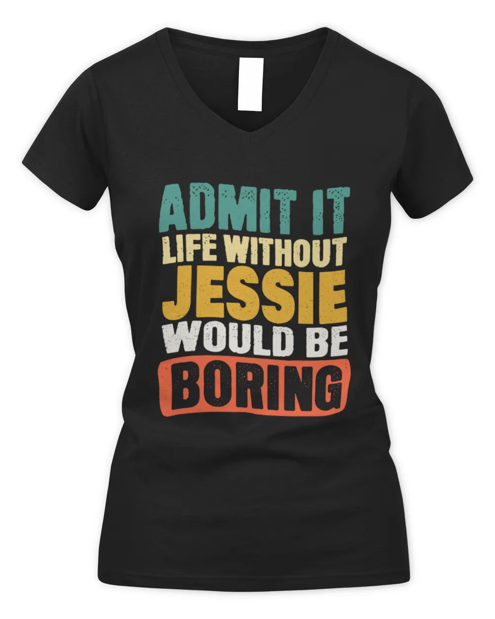 JESSIE TP86-K3-229 Personalized Funny Quote Apparel “Life Without NAME Would Be Boring” - Women's V-Neck T-Shirt - Black