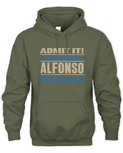 ALFONSO TP68-K2-968 – Personalized Funny Quote Apparel “The World Without NAME Would Be Boring” - Unisex Hoodie - Military Green
