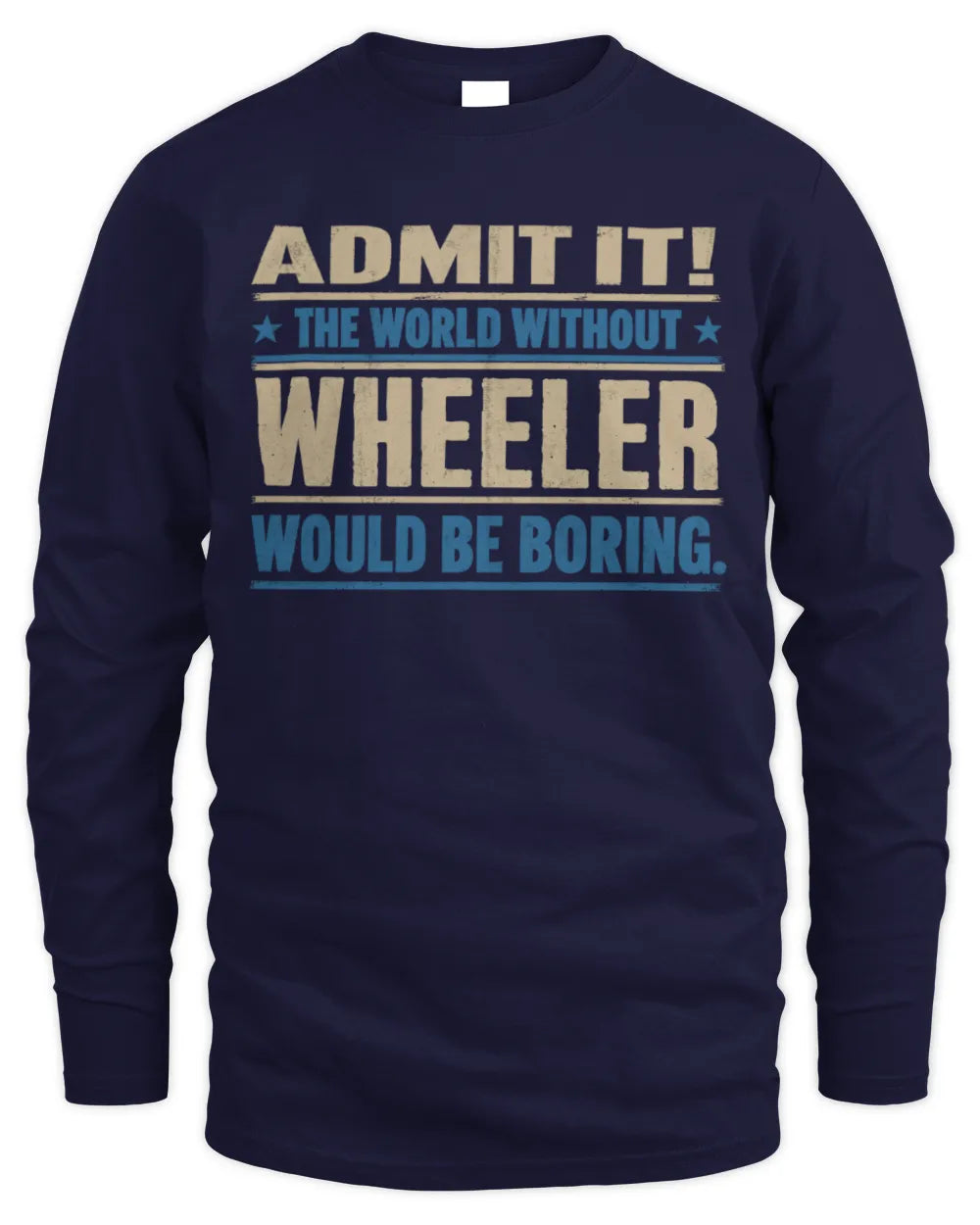 WHEELER TP68-K2-968 – Personalized Funny Quote Apparel “The World Without NAME Would Be Boring” - Men's Long Sleeved T-Shirt - Navy