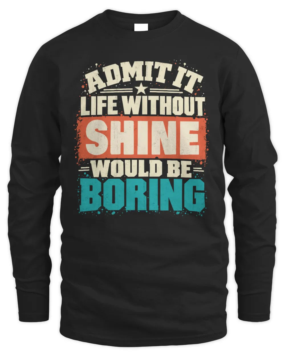 SHINE P02-TH11-226 Personalized Admit It Life Without [Name] Would Be Boring T-Shirt - Custom Name Funny Gift - Men's Long Sleeved T-Shirt - Black