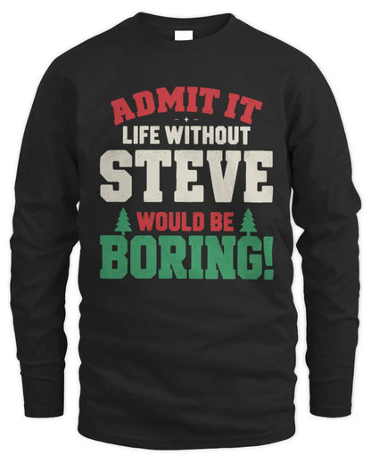 STEVE P5 TH08 Christmas T-Shirt – “Life Without NAME Would Be Boring” - Men's Long Sleeved T-Shirt - Black