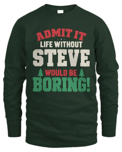 STEVE P5 TH08 Christmas T-Shirt – “Life Without NAME Would Be Boring” - Men's Long Sleeved T-Shirt - Forest Green