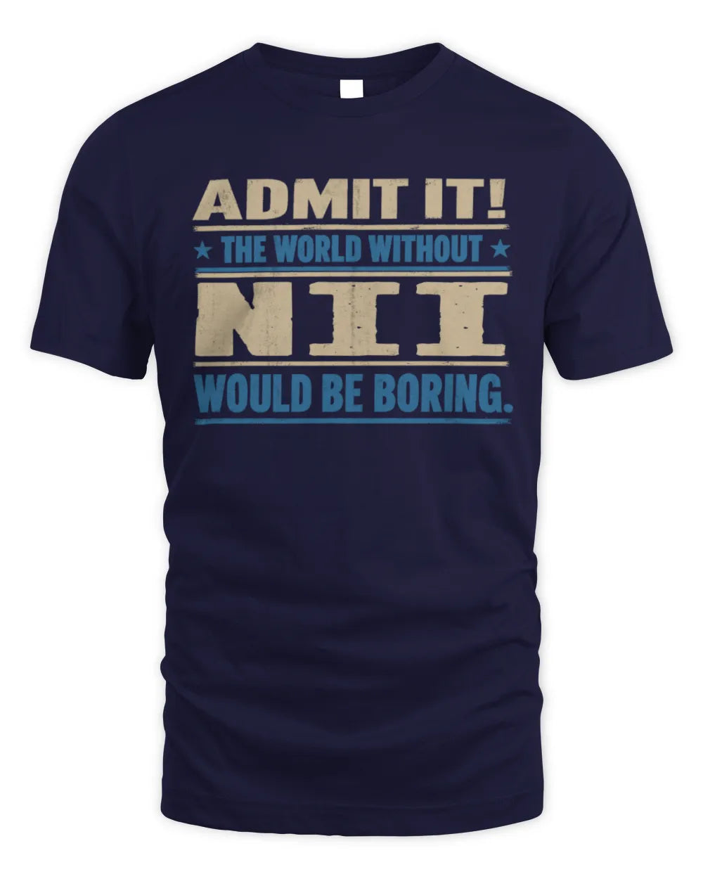 NII TP68-K2-968 – Personalized Funny Quote Apparel “The World Without NAME Would Be Boring” - Unisex Standard T-Shirt - Navy