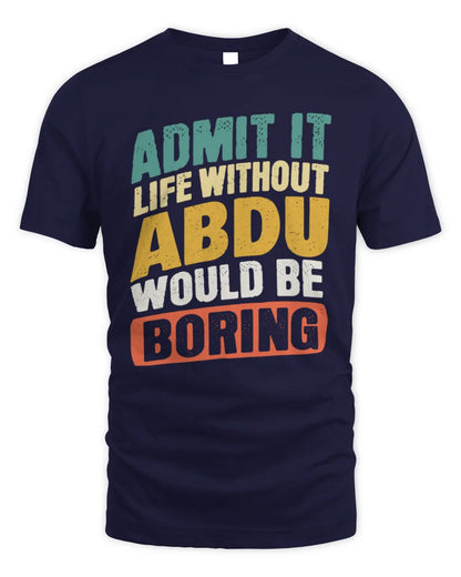 ABDU TP88-K4-229
Personalized Funny Quote Apparel “Life Without NAME Would Be Boring” - Unisex Standard T-Shirt - Navy