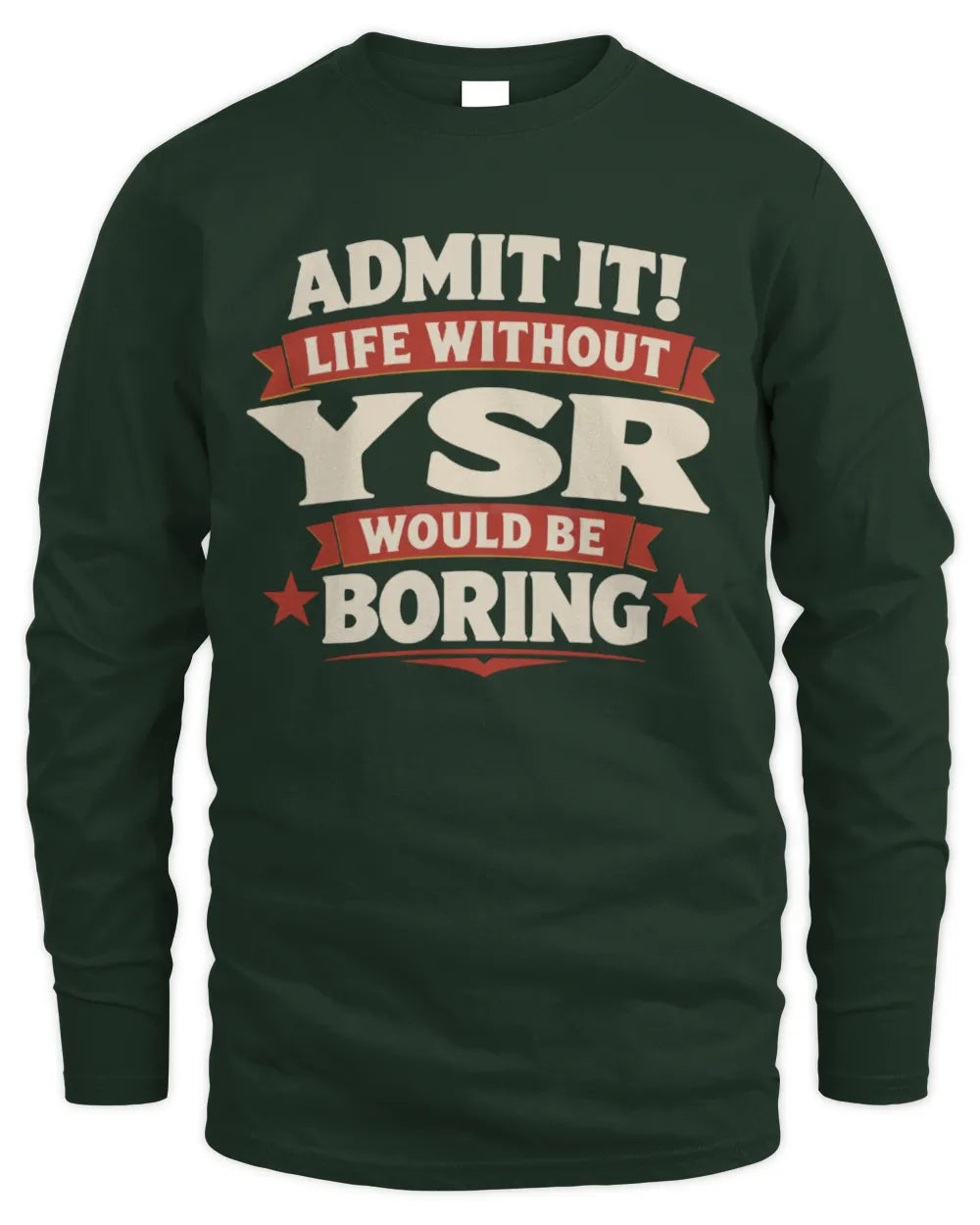 YSR P4 KT003 Personalized Funny Quote Apparel “Life Without NAME Would Be Boring” - Men's Long Sleeved T-Shirt - Forest Green