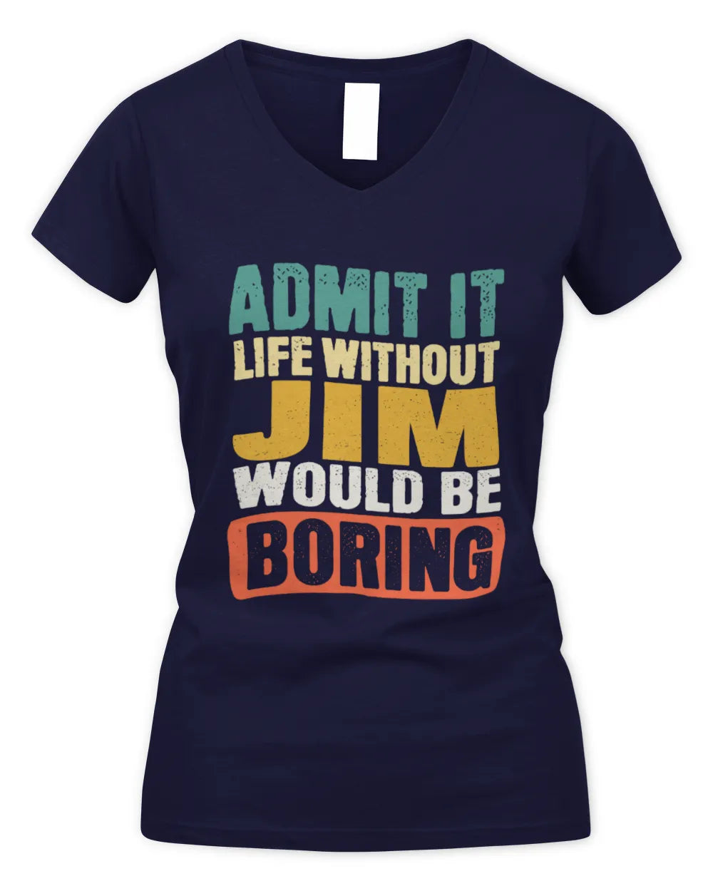 JIM TP86-K3-229 Personalized Funny Quote Apparel “Life Without NAME Would Be Boring” - Women's V-Neck T-Shirt - Navy