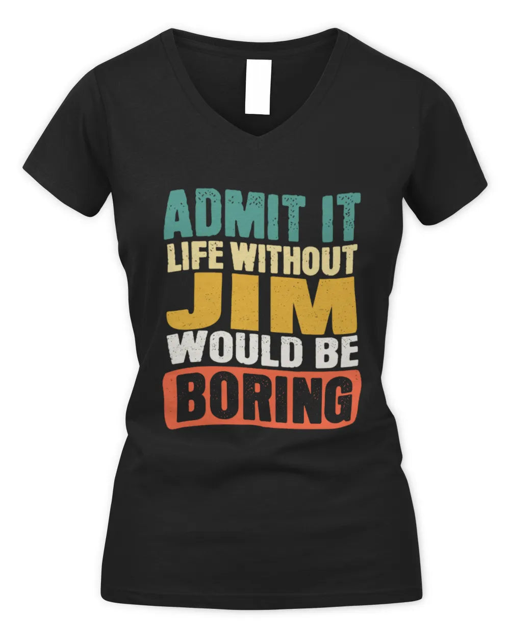 JIM TP86-K3-229 Personalized Funny Quote Apparel “Life Without NAME Would Be Boring” - Women's V-Neck T-Shirt - Black