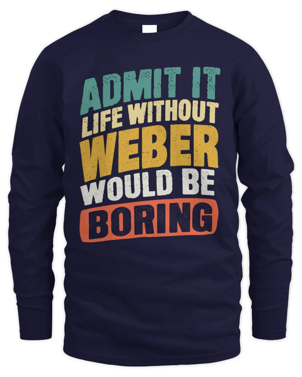 WEBER TP88-K4-229
Personalized Funny Quote Apparel “Life Without NAME Would Be Boring” - Men's Long Sleeved T-Shirt - Navy