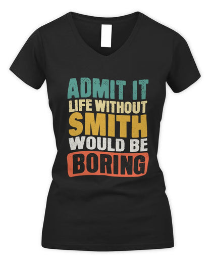 SMITH TP86-K3-229 Personalized Funny Quote Apparel “Life Without NAME Would Be Boring” - Women's V-Neck T-Shirt - Black