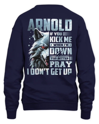 ARNOLD AP62-K4-666 - Personalized Fierce Wolf Quote Apparel “If You Kick Me When I’m Down, You Better Pray I Don’t Get Up” - Unisex Sweatshirt - Navy