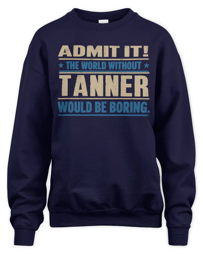 TANNER TP68-K2-968 – Personalized Funny Quote Apparel “The World Without NAME Would Be Boring” - Unisex Sweatshirt - Navy