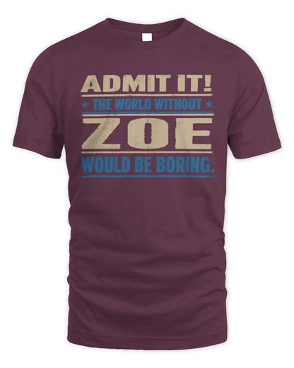 ZOE TP68-K2-968 – Personalized Funny Quote Apparel “The World Without NAME Would Be Boring” - Unisex Standard T-Shirt - Maroon