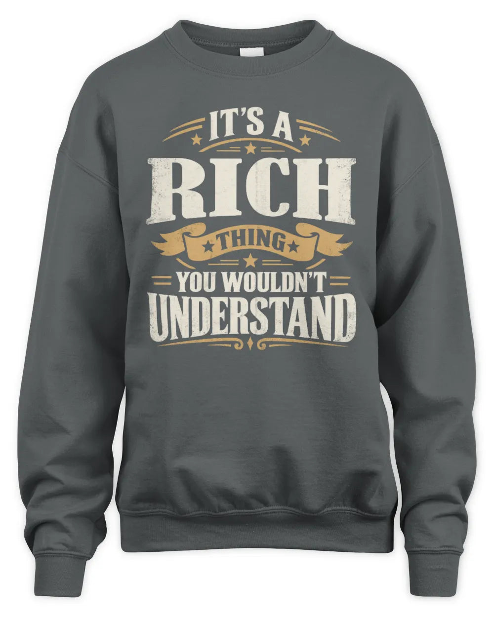 RICH P08 TH51 - Personalized “It’s a/an [NAME] Thing – You Wouldn’t Understand” Shirt - Unisex Sweatshirt - Charcoal