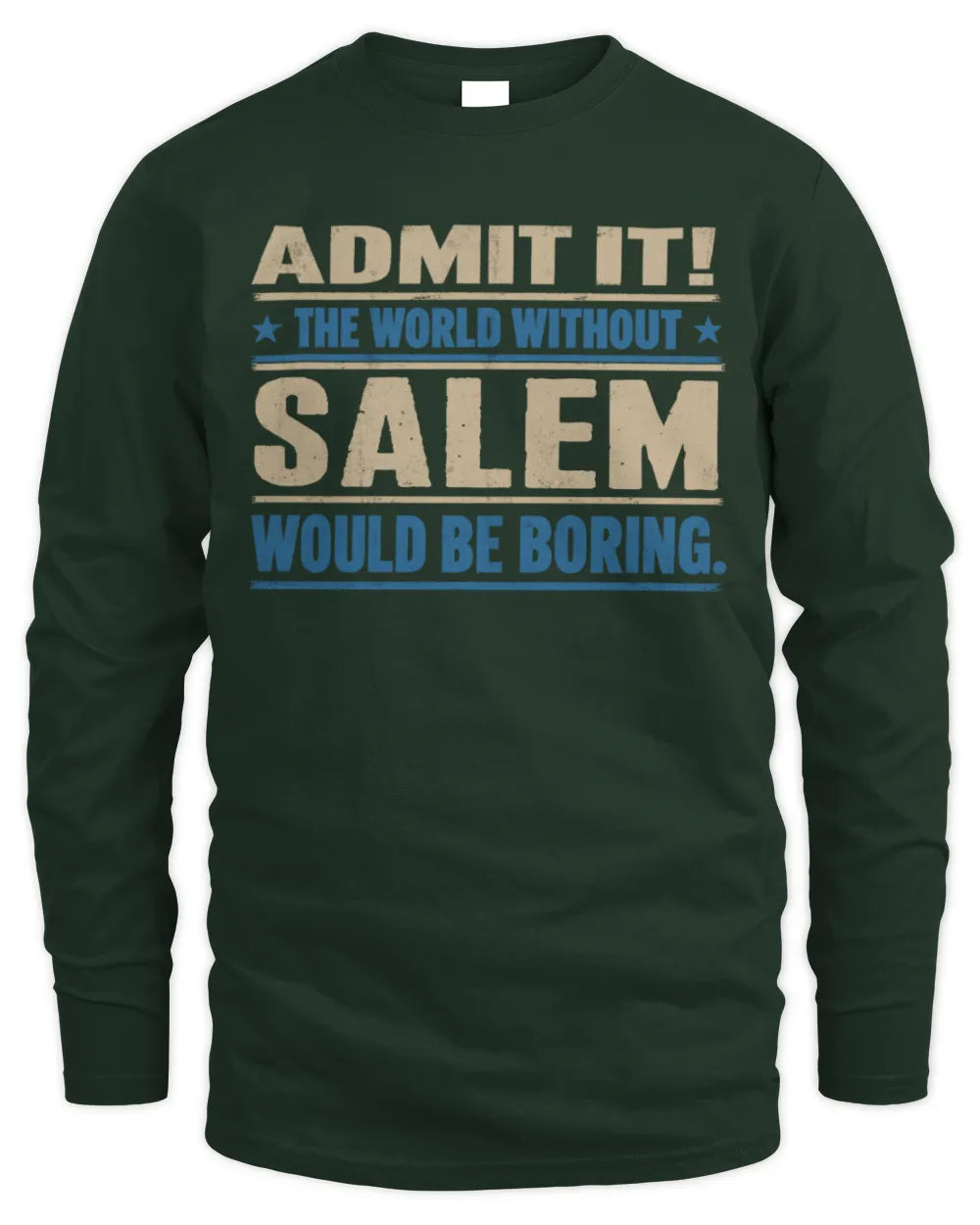 SALEM TP68-K2-968 – Personalized Funny Quote Apparel “The World Without NAME Would Be Boring” - Men's Long Sleeved T-Shirt - Forest Green
