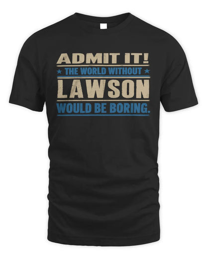 LAWSON TP68-K2-968 – Personalized Funny Quote Apparel “The World Without NAME Would Be Boring” - Unisex Standard T-Shirt - Black