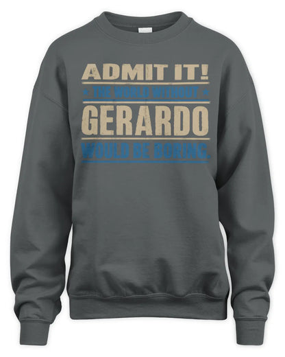 GERARDO TP68-K2-968 – Personalized Funny Quote Apparel “The World Without NAME Would Be Boring” - Unisex Sweatshirt - Charcoal