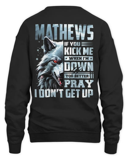 MATHEWS AP62-K4-666 - Personalized Fierce Wolf Quote Apparel “If You Kick Me When I’m Down, You Better Pray I Don’t Get Up” - Unisex Sweatshirt - Black