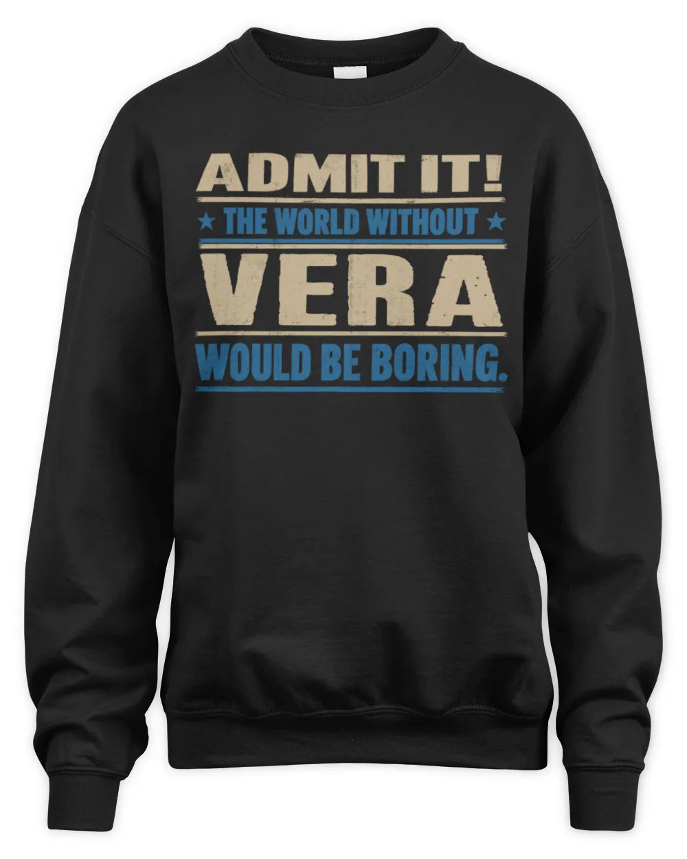 VERA TP68-K2-968 – Personalized Funny Quote Apparel “The World Without NAME Would Be Boring” - Unisex Sweatshirt - Black