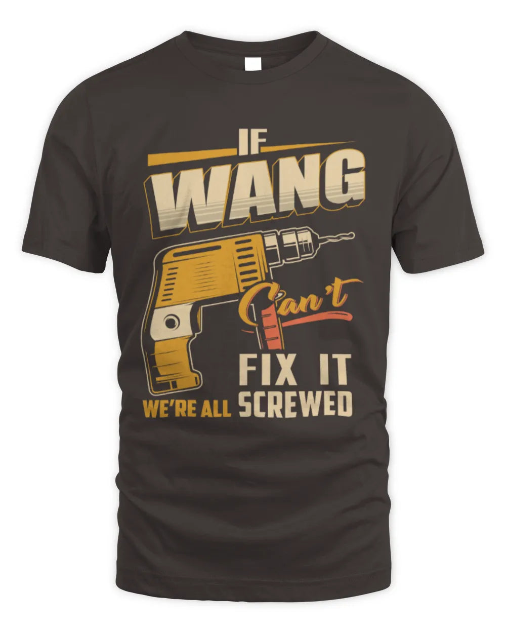 WANG TP22-K4-228 - Personalized Handyman T-Shirt “If AARON Can’t Fix It, We’re All Screwed” - Unisex Standard T-Shirt - Dark Chocolate